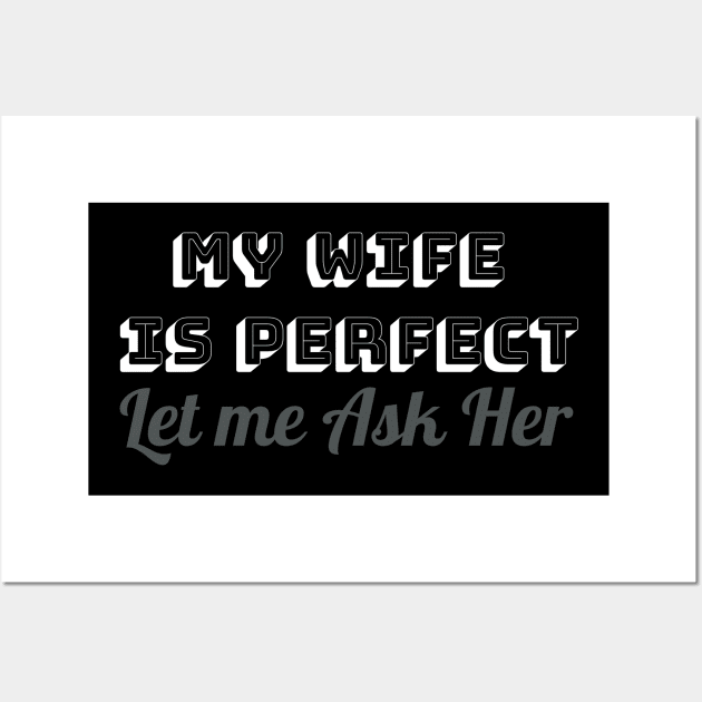 Mens Let Me Ask My Wife - Funny Husband Wall Art by YuriArt